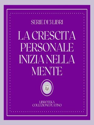 cover image of LA CRESCITA PERSONALE INIZIA NELLA MENTE (SERIE DI 3 LIBRI)